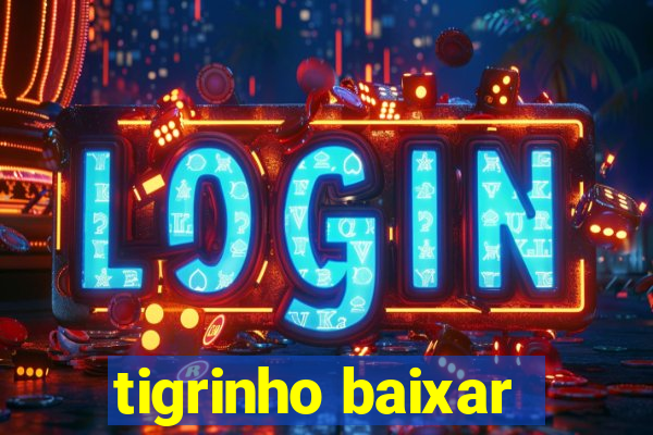 tigrinho baixar