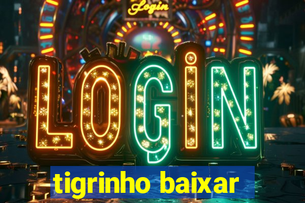 tigrinho baixar