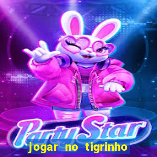 jogar no tigrinho é seguro