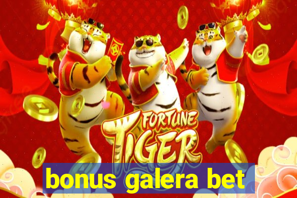 bonus galera bet