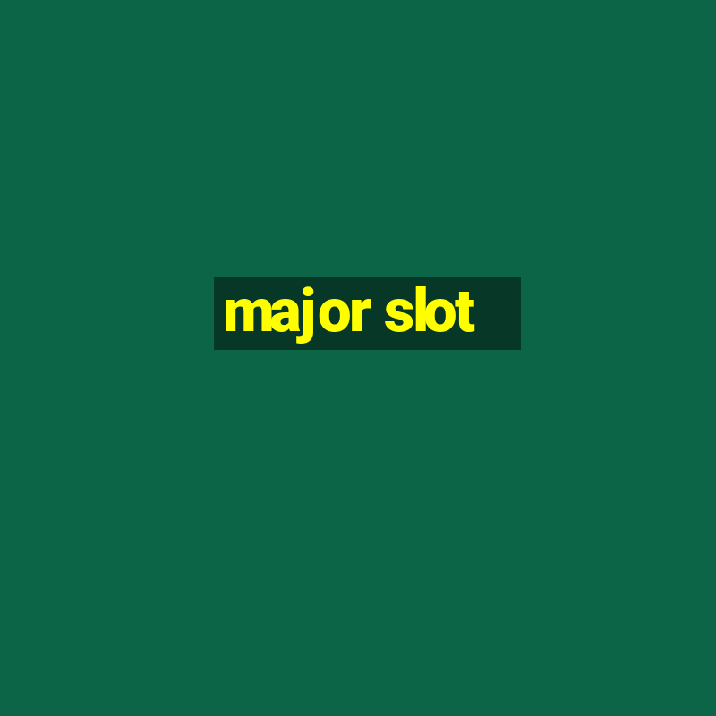 major slot