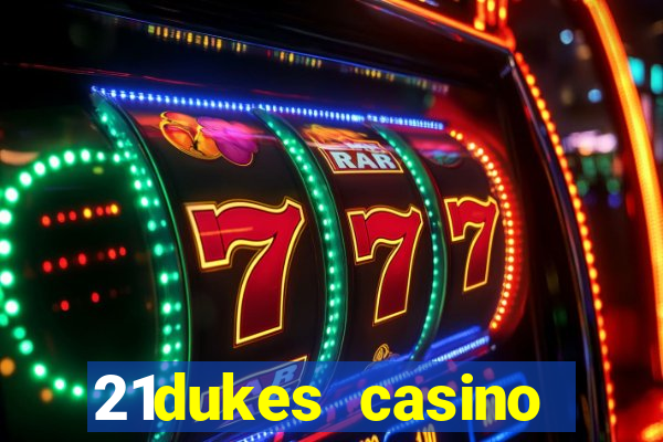 21dukes casino bonus codes 2021