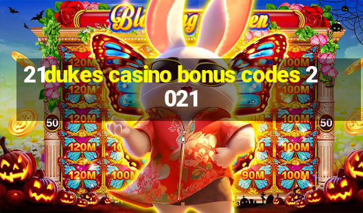 21dukes casino bonus codes 2021