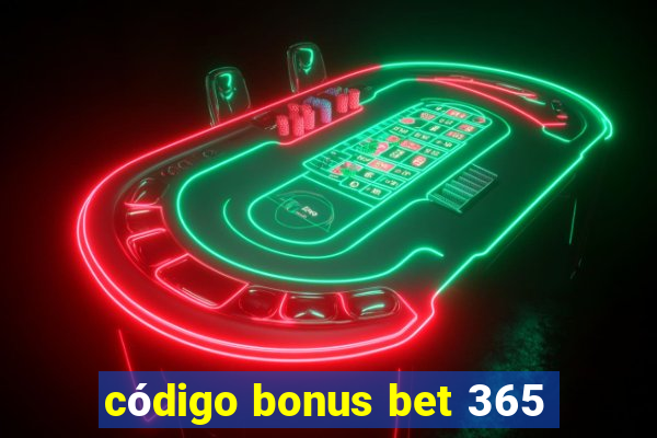 código bonus bet 365