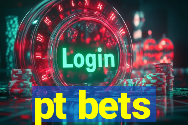 pt bets