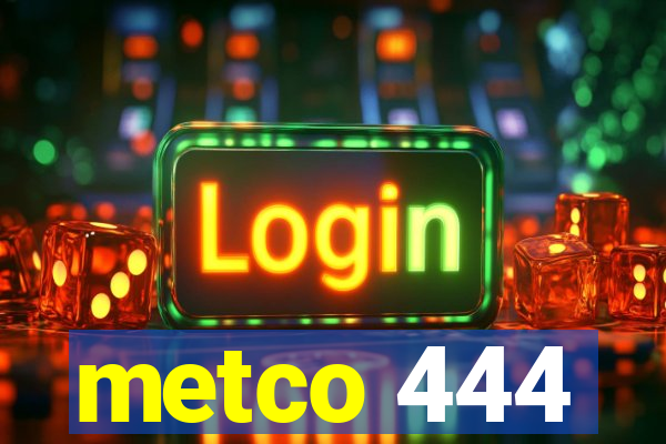 metco 444