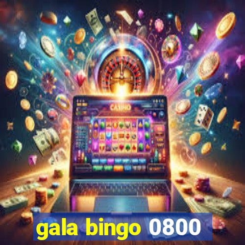 gala bingo 0800