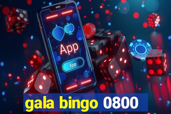 gala bingo 0800