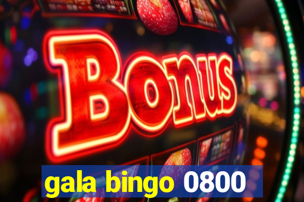 gala bingo 0800