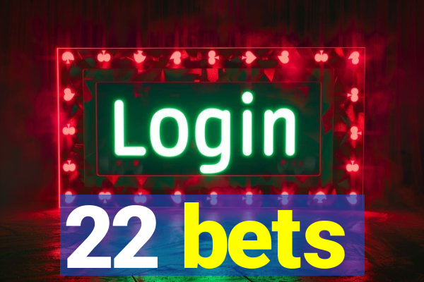 22 bets