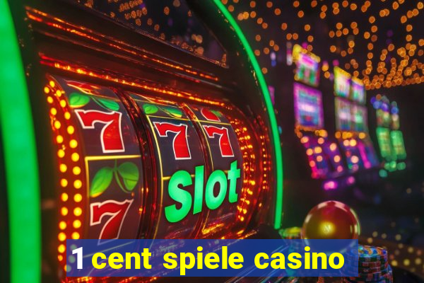 1 cent spiele casino