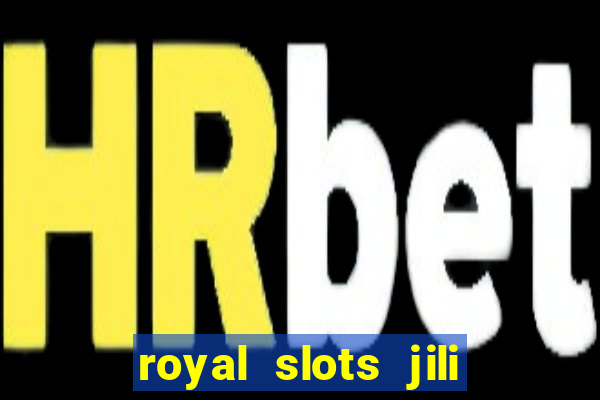 royal slots jili 777 club