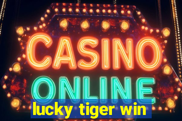 lucky tiger win