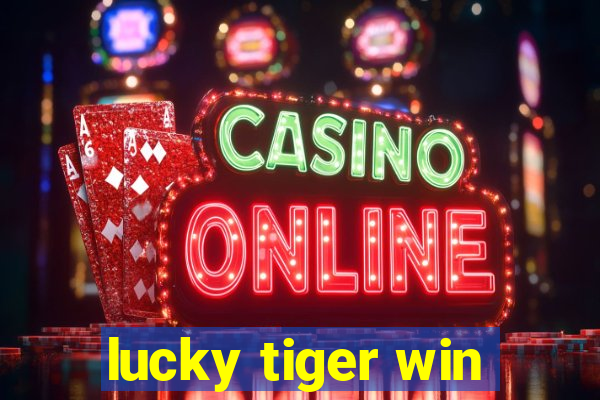 lucky tiger win