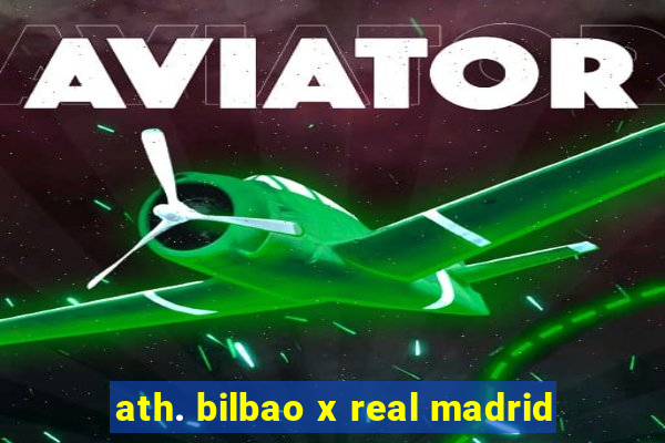 ath. bilbao x real madrid