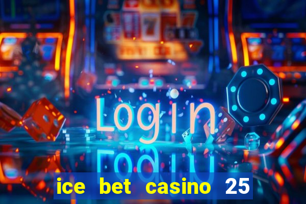 ice bet casino 25 free spins