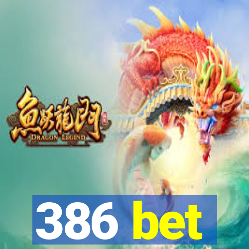 386 bet