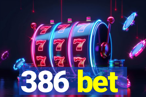 386 bet