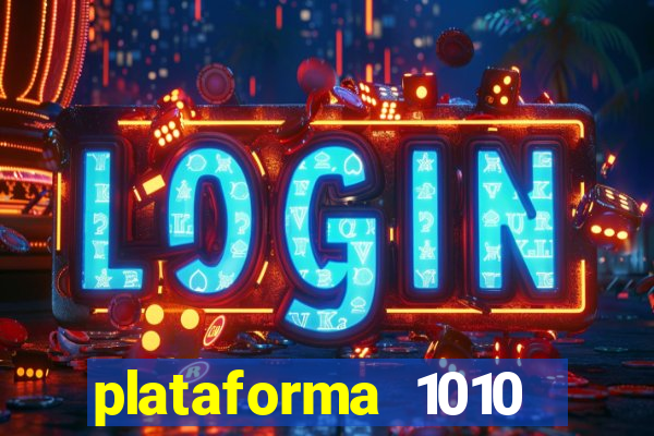 plataforma 1010 jogo do tigre