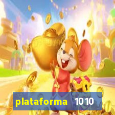 plataforma 1010 jogo do tigre