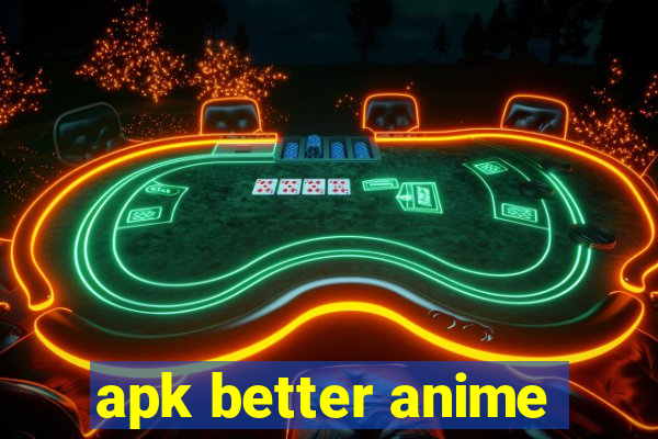 apk better anime