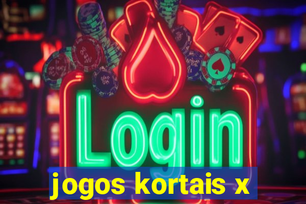 jogos kortais x