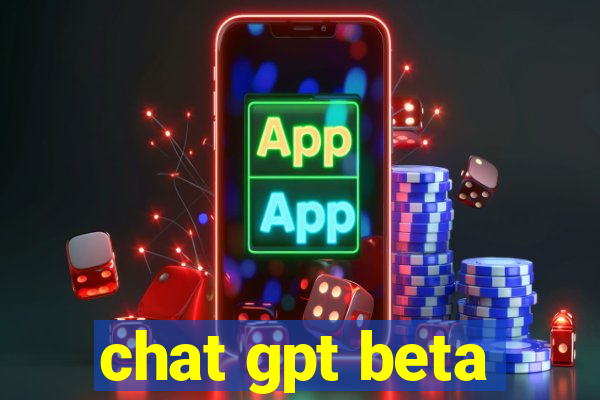 chat gpt beta