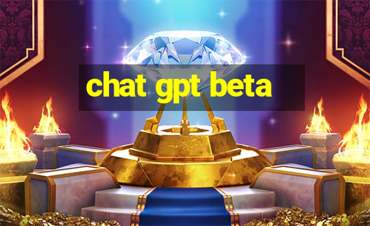 chat gpt beta