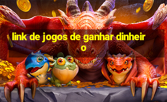 link de jogos de ganhar dinheiro