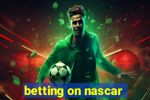 betting on nascar