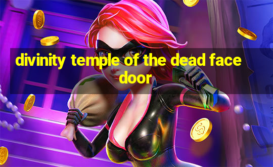 divinity temple of the dead face door