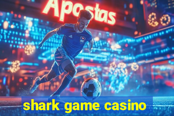 shark game casino