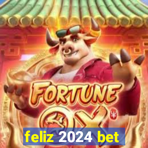 feliz 2024 bet