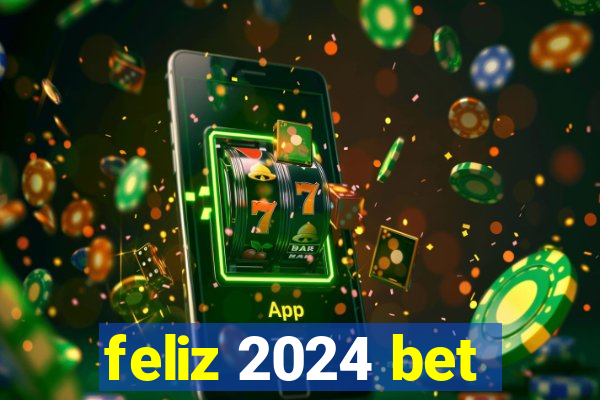 feliz 2024 bet