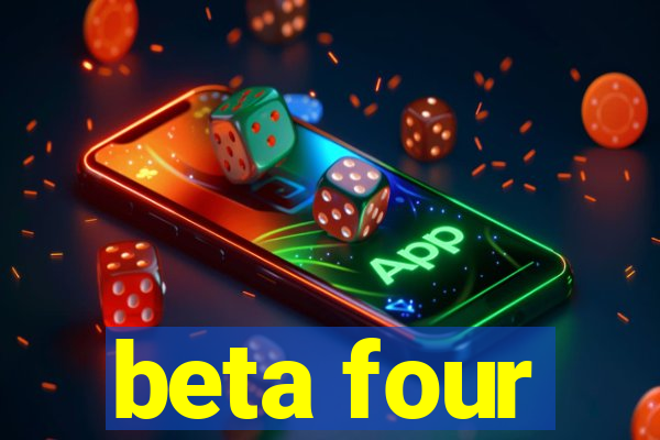 beta four