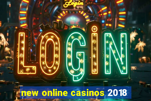 new online casinos 2018