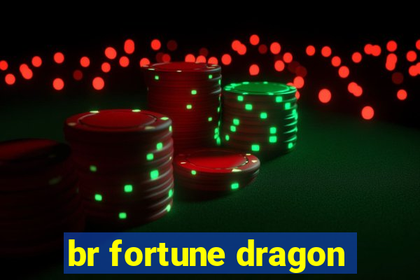 br fortune dragon