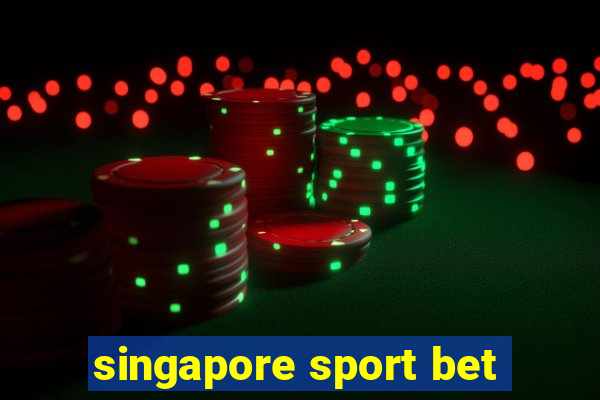 singapore sport bet