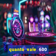 quanto vale 600 mil cruzeiros em reais