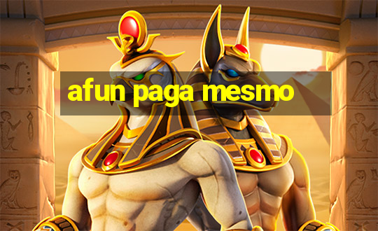 afun paga mesmo