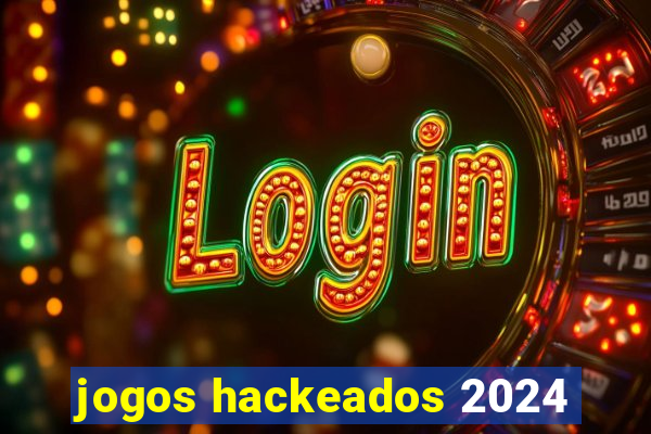 jogos hackeados 2024