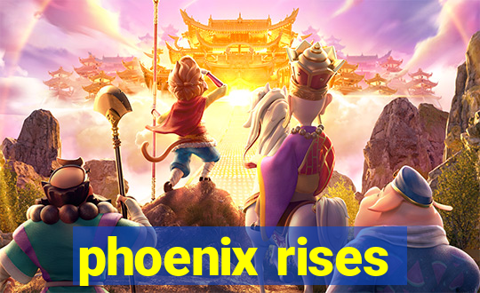 phoenix rises