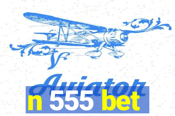 n 555 bet