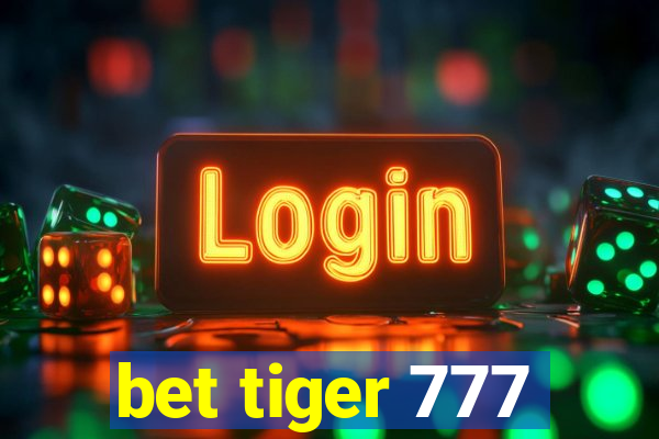 bet tiger 777