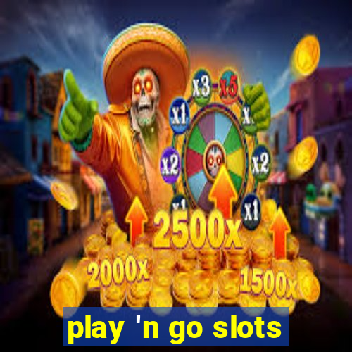 play 'n go slots