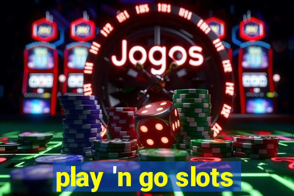 play 'n go slots