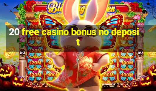 20 free casino bonus no deposit