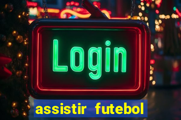 assistir futebol sem travar