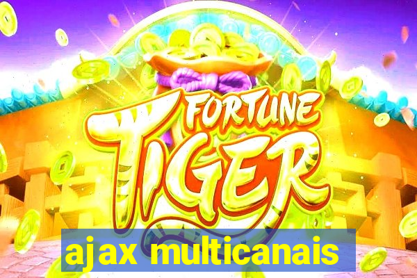 ajax multicanais