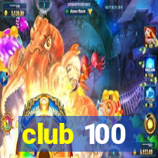 club 100